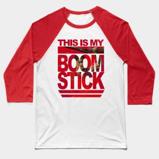 Evil Dead This is my BOOM STICK Baseball T-Shirt